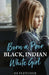 Born a Poor, Black, Indian, White Girl: Overcoming Childhood Trauma and Living a Spiritual Life by de Fletcher