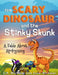 The Scary Dinosaur and The Stinky Skunk: A Fable About Apologizing by D. M. Whitaker