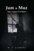 Jum & Muz: I Forget - A Caregiver's View of Alzheimer's by M. E. Connelly