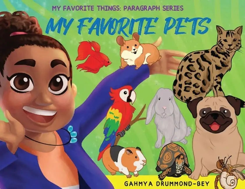 My Favorite Pets: My Favorite Things: Paragraph Writing Series (Book 1) by Gahmya Drummond-Bey