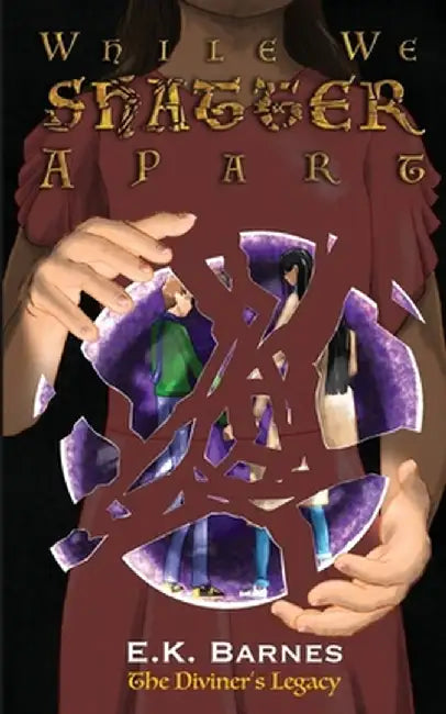 While We Shatter Apart by E. K. Barnes