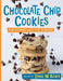 Chocolate Chip Cookies: The Stories and the Science by Lynnae W. Allred
