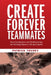 Create Forever Teammates: How Connections and Relationships Are Winning Steps in Life and Sports by Patrick Touhey
