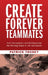 Create Forever Teammates: How Connections and Relationships Are Winning Steps in Life and Sports by Patrick Touhey