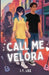 Call Me Velora by J. y. Lee