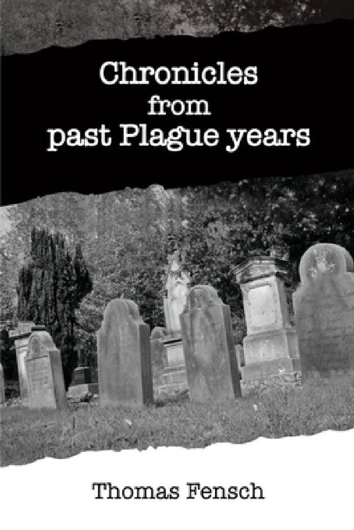 Chronicles from past Plague years by Thomas Fensch