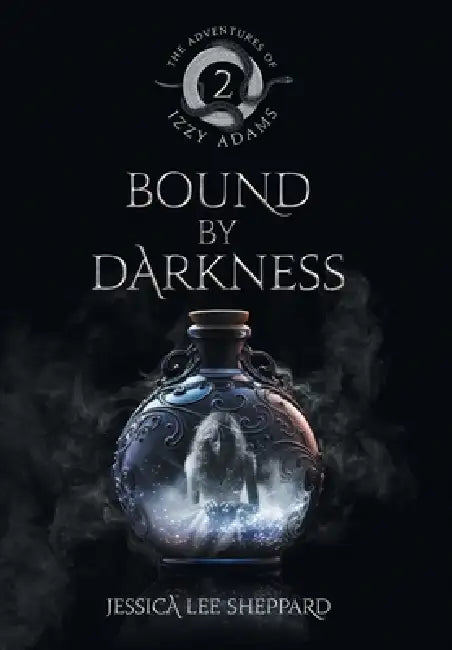 The Adventures of Izzy Adams: Bound By Darkness by Jessica Lee Sheppard