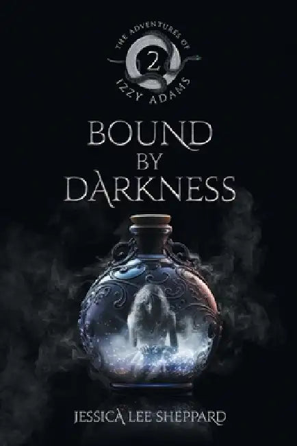 The Adventures of Izzy Adams: Bound By Darkness by Jessica Lee Sheppard