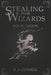 Stealing from Wizards: Volume 4: Arson by R. a. Consell