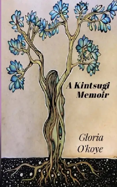 A Kintsugi Memoir by Gloria Sze-Ming O'Koye