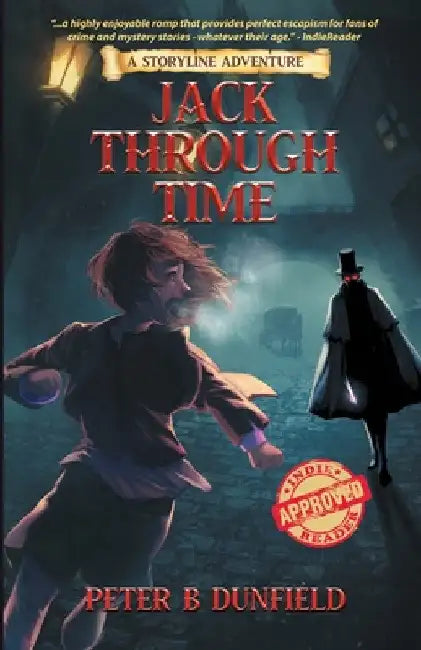 Jack Through Time: A Middle-Grade Time-Travelling Storyline Adventure by Peter B. Dunfield