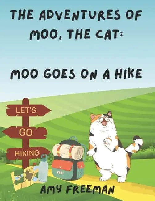 The Adventures of Moo, The Cat: Moo Goes on a Hike by Amy Freeman