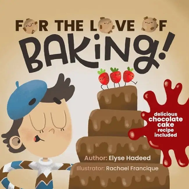 For the Love of Baking! by Elyse Hadeed