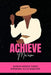 Achieve-Ma'am by Domonique Bradford, Warren Andrew Pinder
