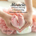Miracle, A Parent's Blessing, A Newborn Child, Memories and Milestones by Jessie Hionis