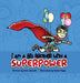 I Am a Big Brother with a Superpower by Anne Goresht