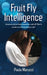Fruit Fly Intelligence: Awareness of our Interconnections with All That Is Leads to an Extraordinary Life! by Paula Marucci