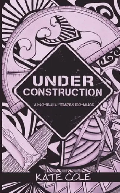 Under Construction by Kate Cole