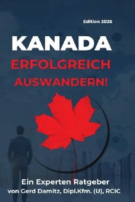 KANADA Erfolgreich Auswandern! by Gerd Damitz