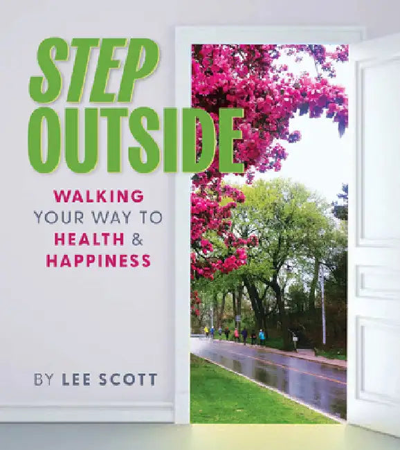 Step Outside: Walking Your Way to Health & Happiness by Scott, Lee