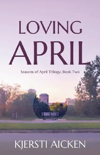 Loving April by Aicken, Kjersti