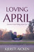 Loving April by Aicken, Kjersti