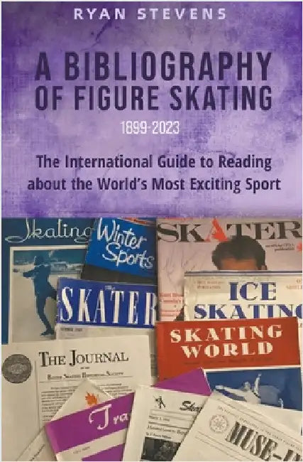 A Bibliography of Figure Skating by Stevens, Ryan