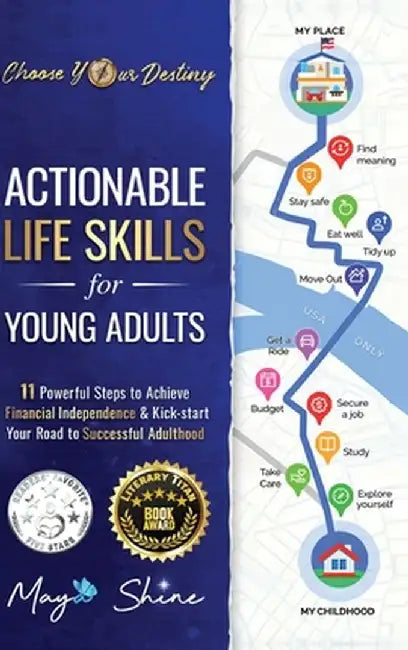 Actionable Life Skills for Young Adults: 11 Powerful Steps to Achieve Financial Independence and Kick-start Your Road to Successful Adulthood by Maya Shine