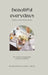 Beautiful Everydays: A Guide to Living in the Here and Now by Palak Dave