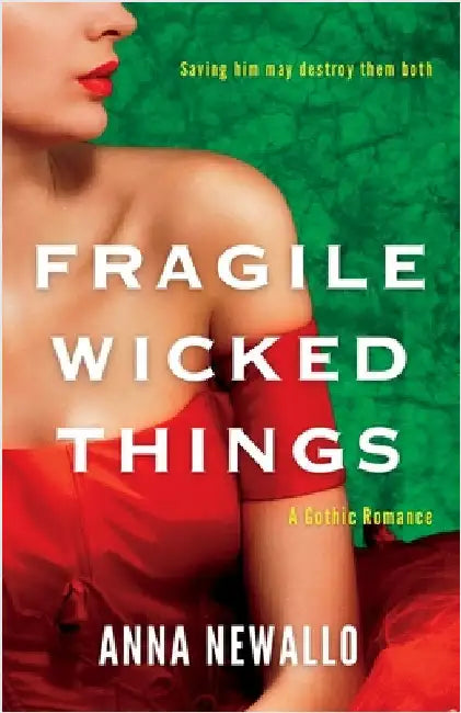 Fragile Wicked Things by Newallo, Anna