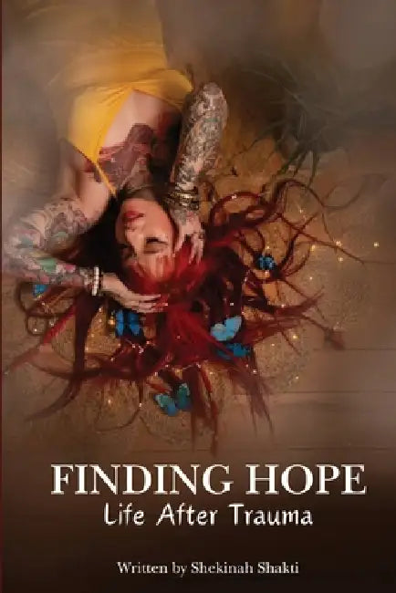 Finding Hope: Life After Trauma by Shekinah Shakti