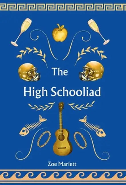 The High Schooliad by Zoe Marlett