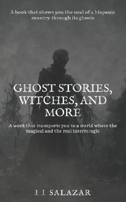 Ghost Stories, Witches, and More by J. J. Salazar