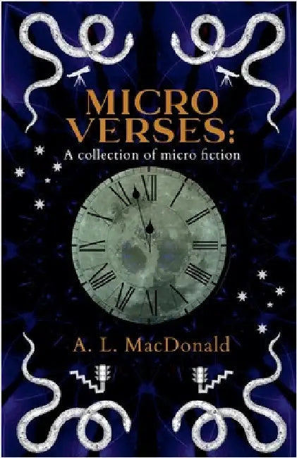 Microverses: A collection of micro fiction by MacDonald, A. L.