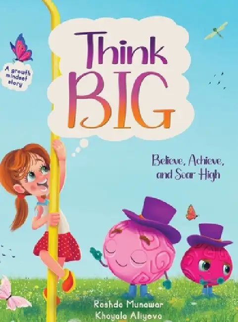 Think Big: Believe, Achieve, and Soar High by Rashda Munawar, Khayala Aliyeva