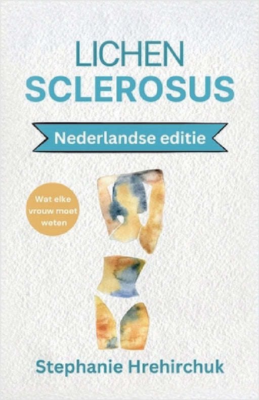 Lichen Sclerosus (Nederlandse editie) by Stephanie Hrehirchuk