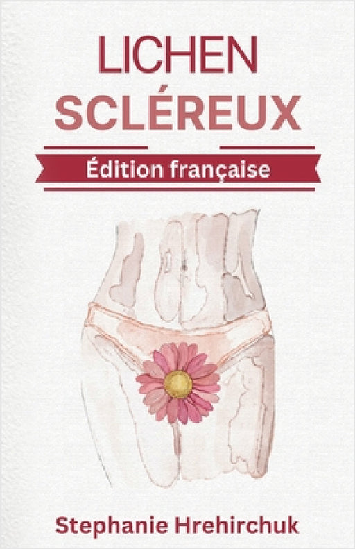 Lichen Scléreux: Pratiques Holistiques pour la LS by Stephanie Hrehirchuk