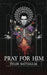 Pray For Him by Tyler Battaglia