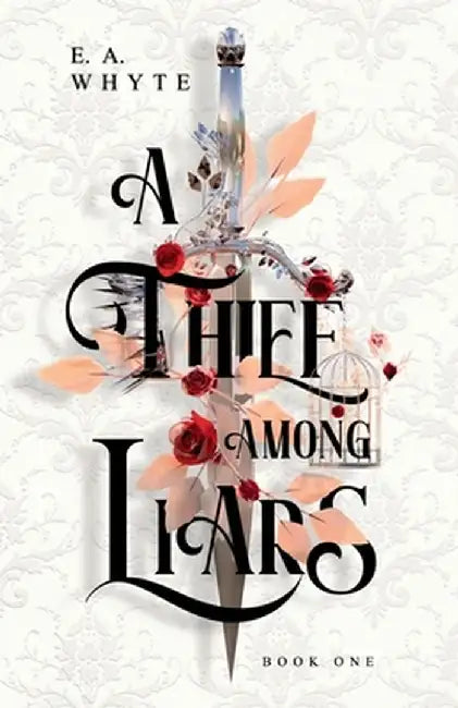 A Thief Among Liars by E. a. Whyte