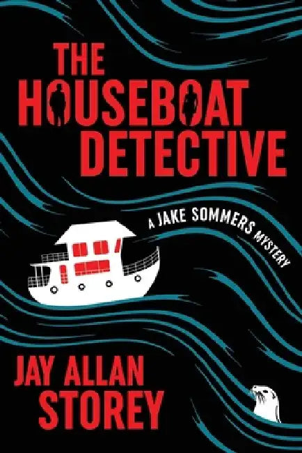 The Houseboat Detective: A Jake Sommers Mystery by Jay Allan Storey