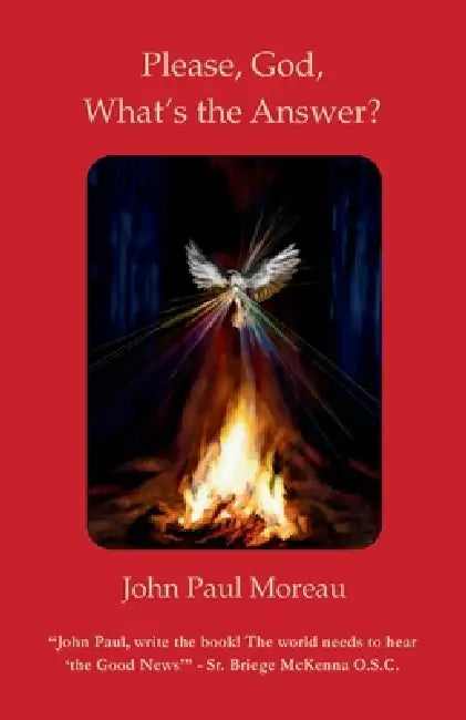 Please, God, What's the Answer? by John Paul Moreau