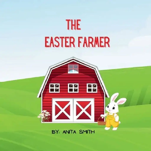 The Easter Farmer by Anita Smith