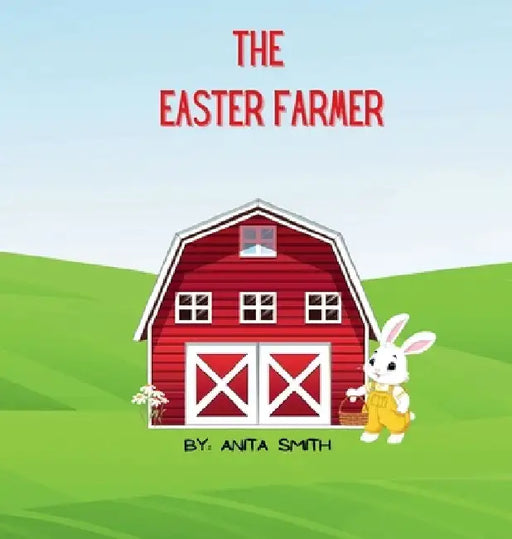 The Easter Farmer by Anita Smith