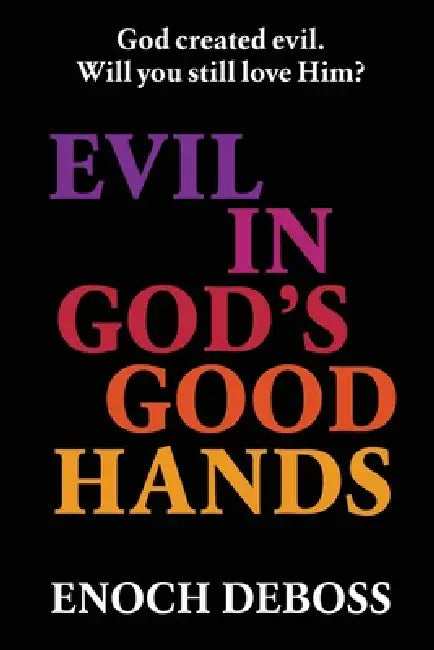 Evil in God's Good Hands by Enoch Deboss