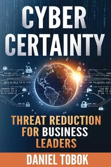 Cyber Certainty by Daniel Tobok