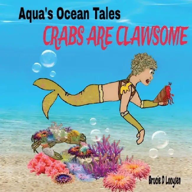 Crabs Are Clawsome by Daphne L. Looysen