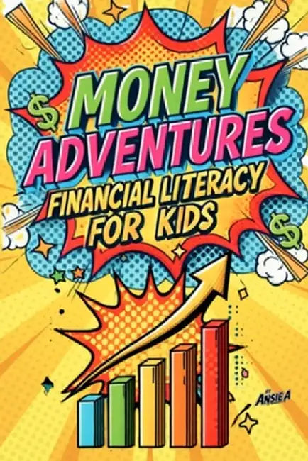 Money Adventures: Financial Literacy for Kids by Ansie A