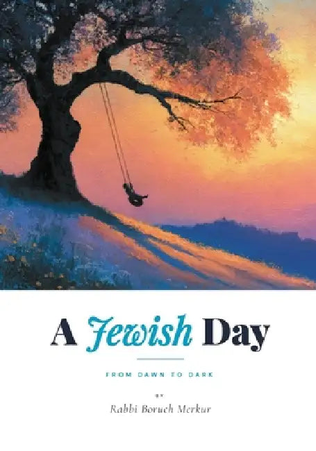 A Jewish Day: From Dawn to Dark by Boruch Merkur