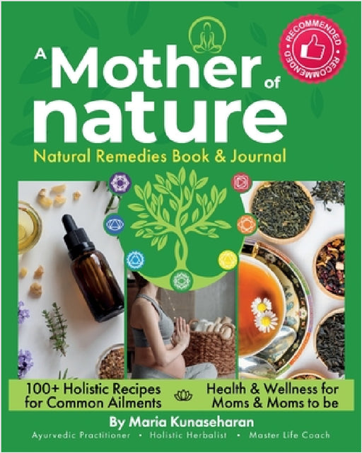 Mother of Nature: Natural Remedies Book and Journal by Maria Kunaseharan