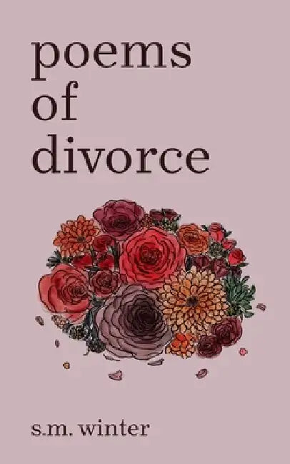 Poems of Divorce by S. M. Winter